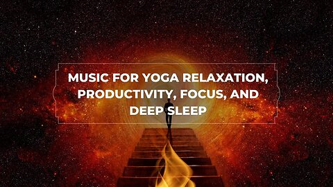 Music for Yoga Relaxation, Productivity, Focus, and Deep Sleep #youtube #yoga