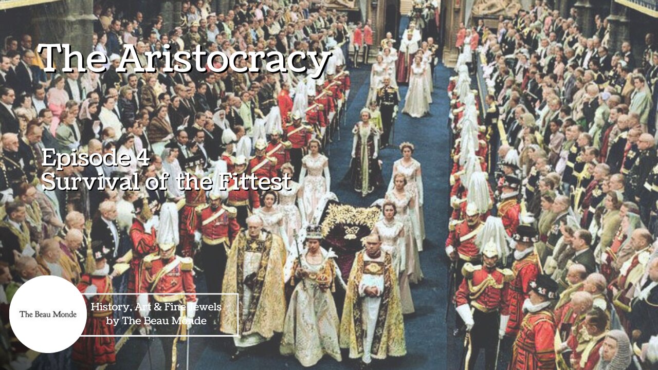 The Aristocracy - Born to Rule - 4 of 4 - Survival of the Fittest - British Aristocracy & Nobility