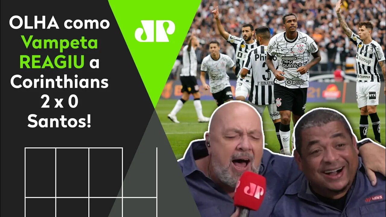 RESPEITA O TIMÃO! OLHA as REAÇÕES de Vampeta a Corinthians 2 x 0 Santos!