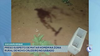 Discussão em Bar: Preso suspeito de matar Homem na Zona Rural de Novo Cruzeiro no Sábado.