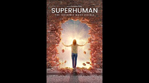 SUPERHUMAN-The Invisible Made Visible