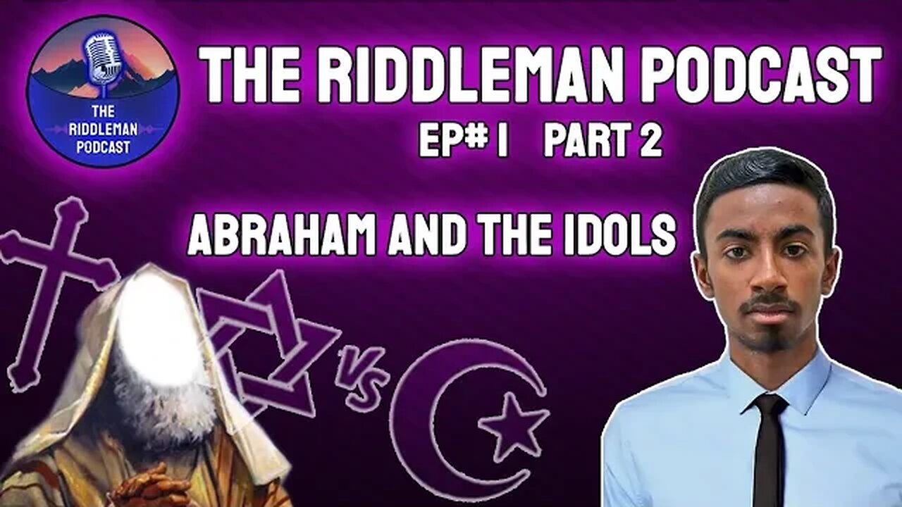 ABRAHAM : The Ultimate Battle Against Idols in Abrahamic Religions |The Riddleman Podcast Ep#1 Part2