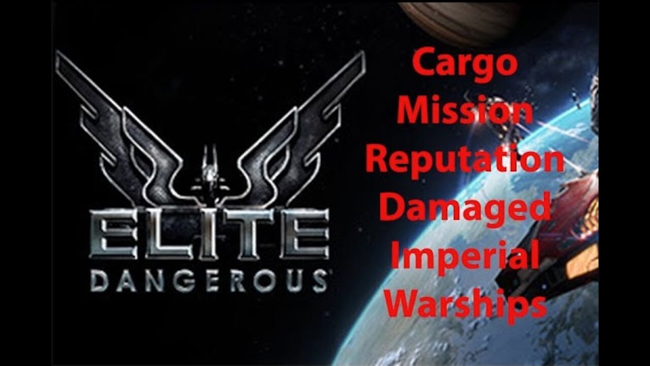 Elite Dangerous: Day To Day Grind - Cargo Misson Reputation - Damaged Imperial Warship - [00026]