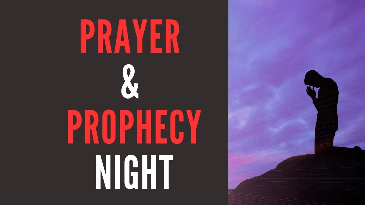 Prayer & Prophecy Night 6/08/2023
