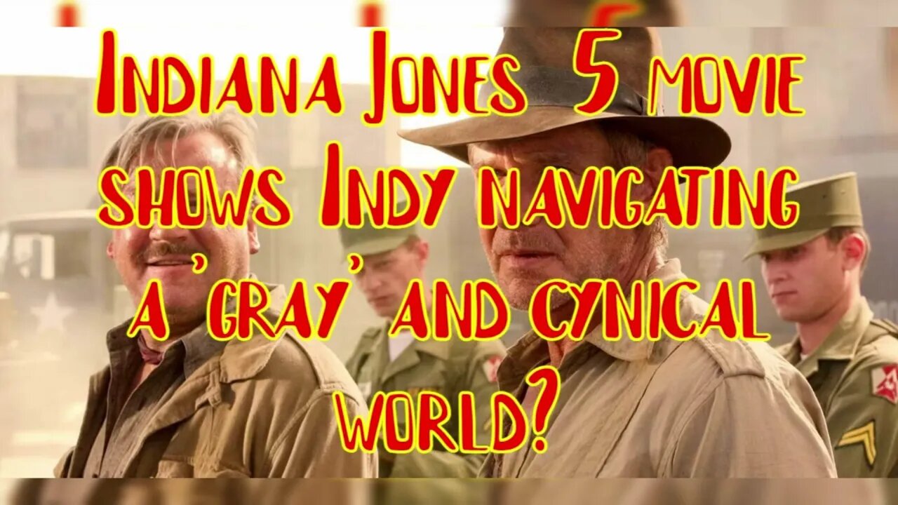 Indiana Jones 5 movie shows Indy navigating a 'gray' and cynical world?