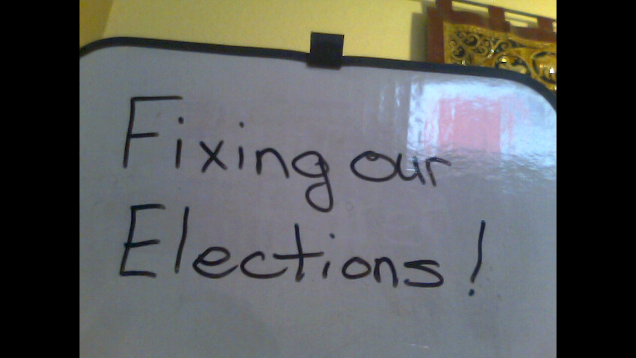 Fixing our elections!
