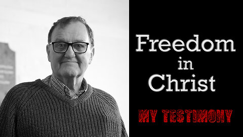 Freedom In Christ - My Testimony