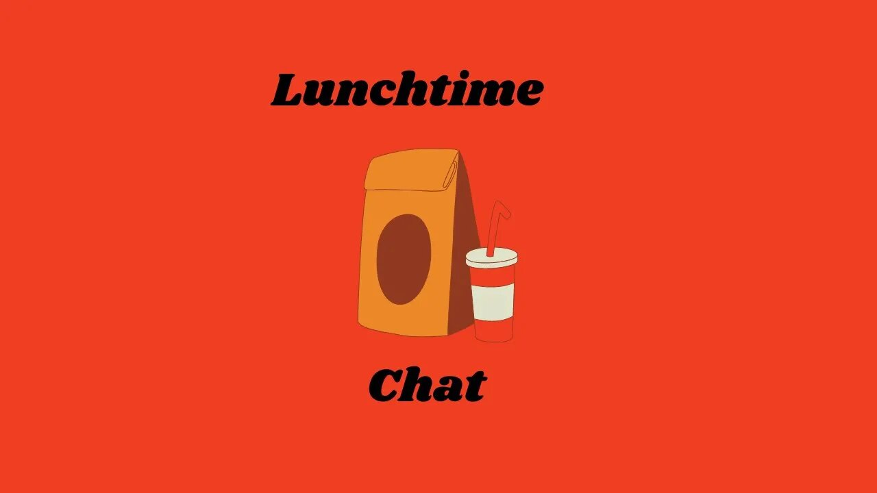 Lunchtime Chat-Happy Friday