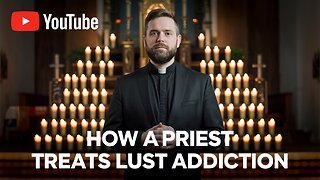 How a Priest Conquers Lust Addiction Through Faith #OvercomingLust #Faith #FreedomFromAddiction #God