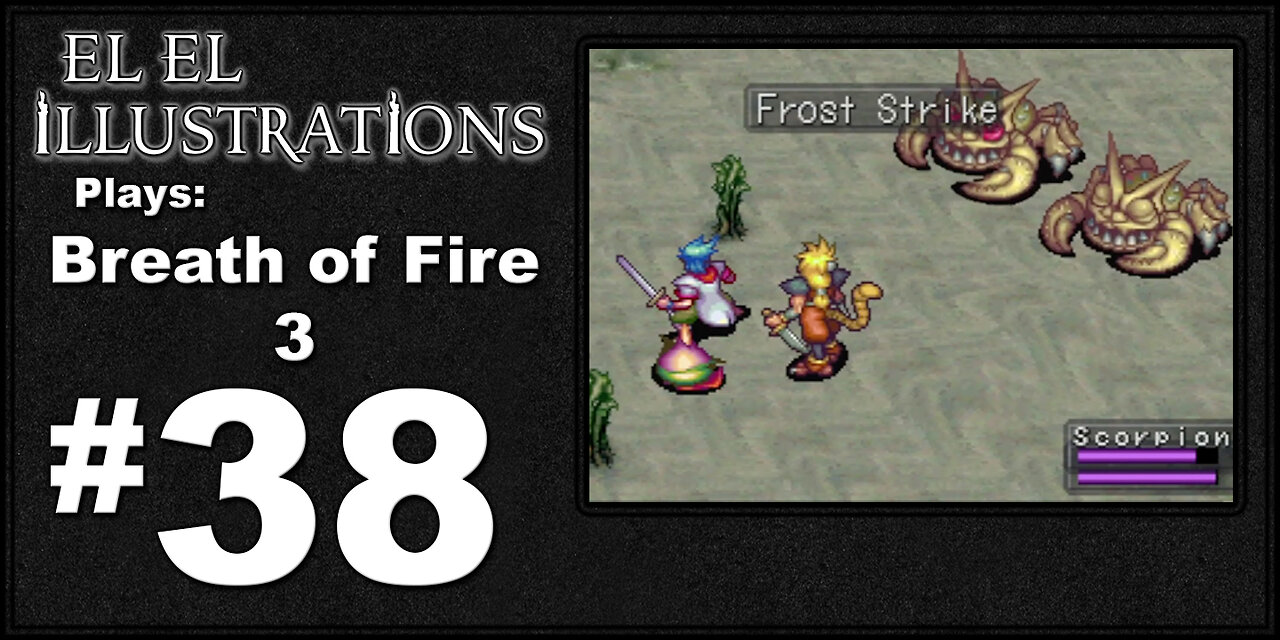 El El Plays Breath of Fire 3 Episode 38: Hopefully Not a Mirage