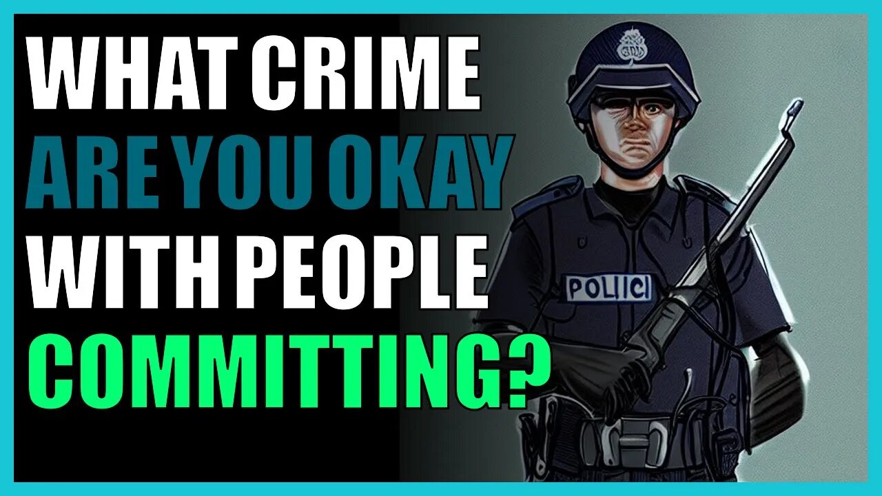 What crime are you okay with people committing?