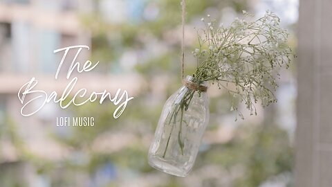 "The Balcony" Lo-Fi Music #lofi