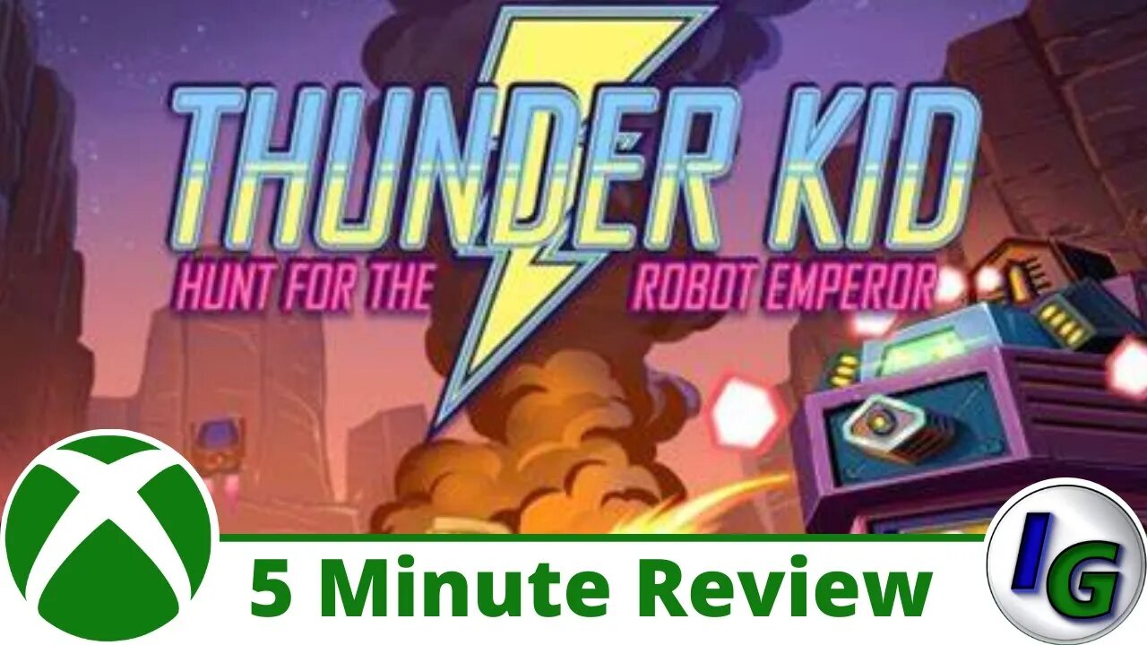 Thunder Kid: Hunt for the Robot Emperor 5 Minute Game Review on Xbox