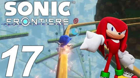 CYBERSPACE AND KNUCKLES | Sonic Frontiers Let's Play - Part 17