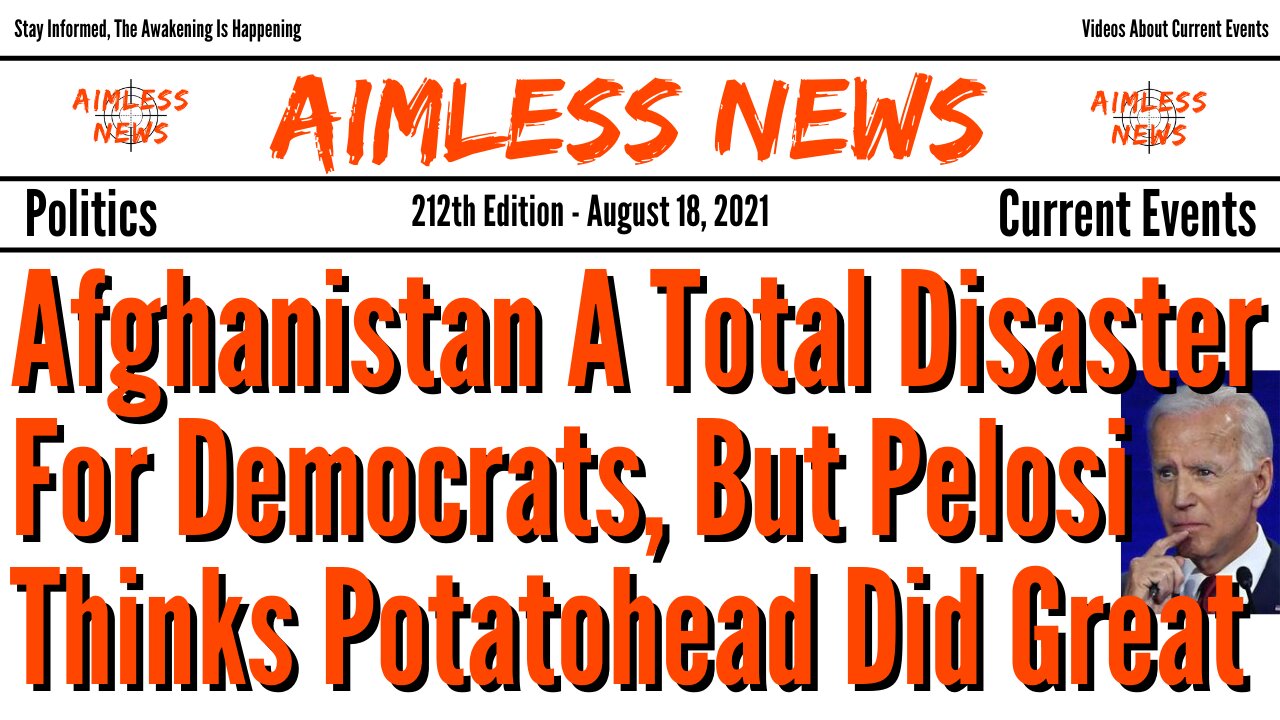 Afghanistan A Total Disaster For Democrats, But Pelosi Thinks Potatohead Did Great