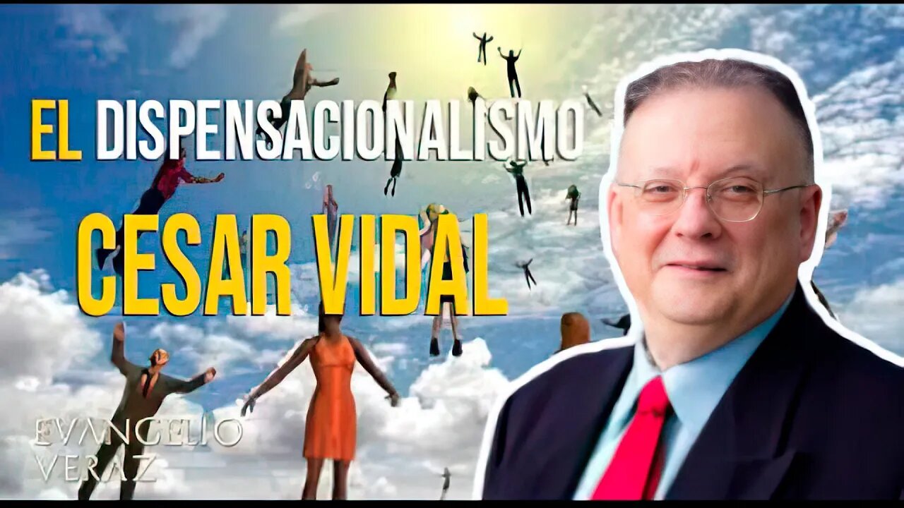 El Dispensacionalismo con CESAR VIDAL