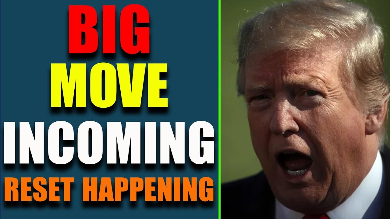 THE FIRST MOVE IS COMING, RESET COMING, IT'S NOT WHAT YOU THINK - TRUMP NEWS