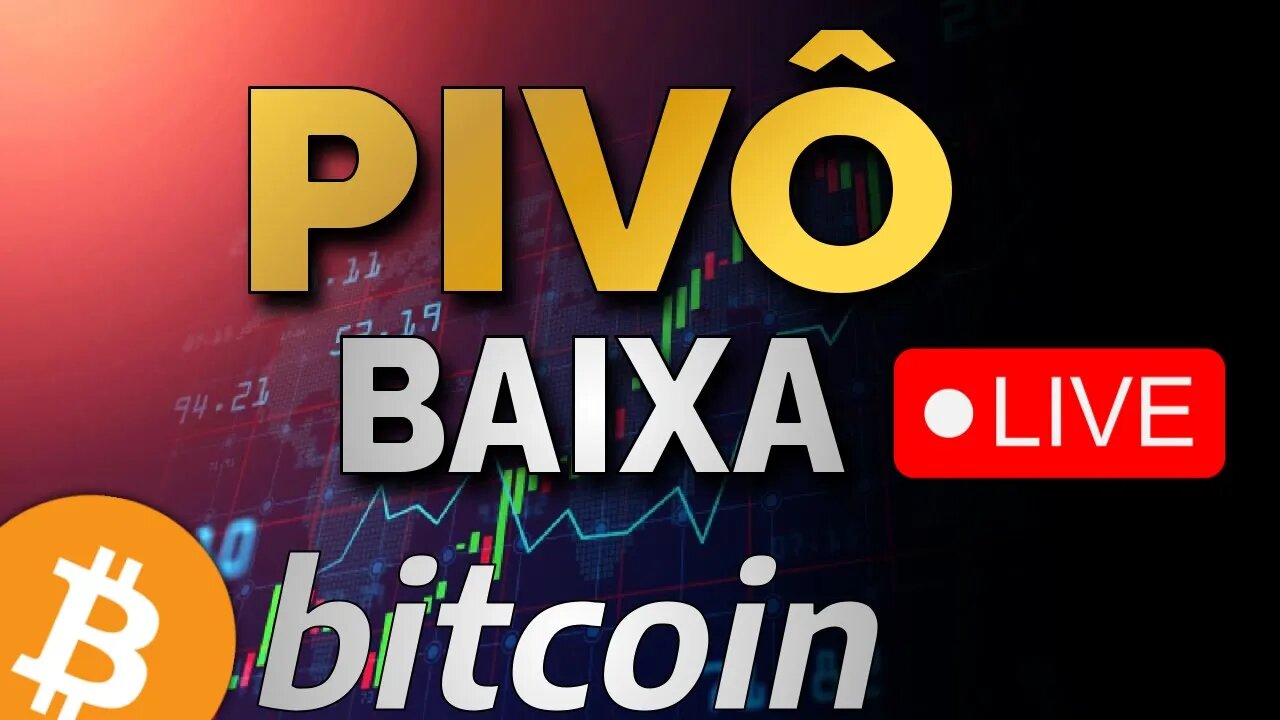 BITCOIN: PIVÔ DE BAIXA!