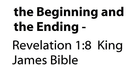 the Beginning and the Ending - Revelation 1:8 King James Bible