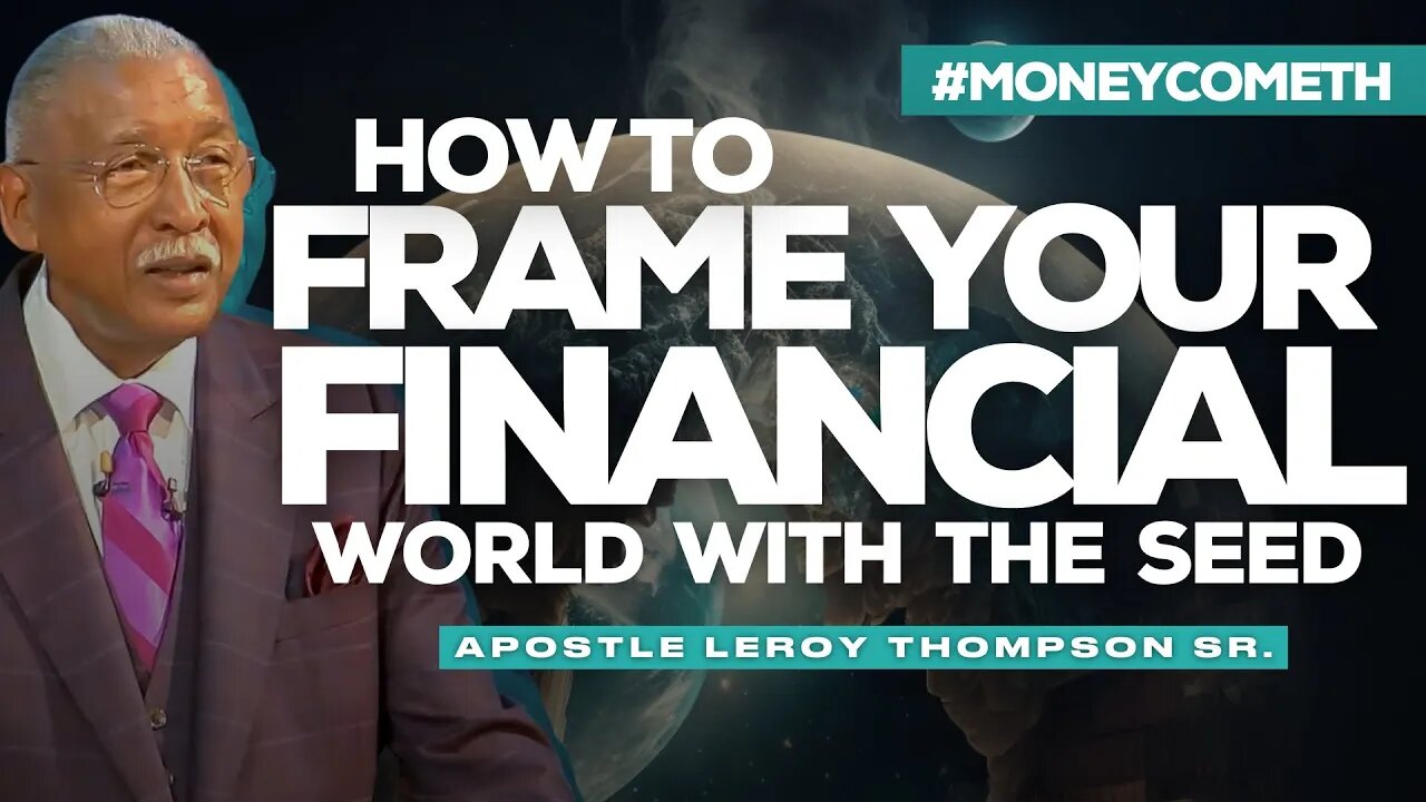 How to Frame Your Financial World with the Seed (2019) | Apostle Leroy Thompson Sr. #MoneyCometh