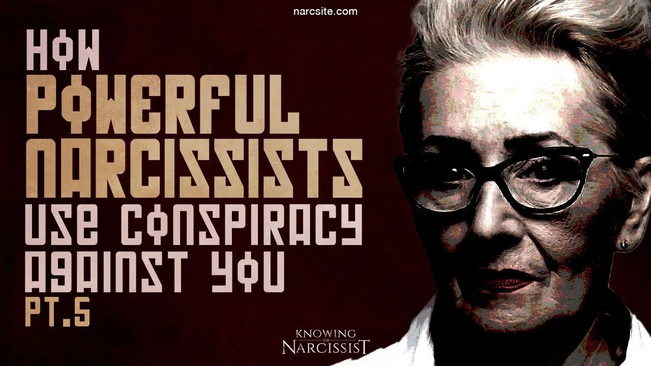 How Powerful Narcissists Use Conspiracy Against You! Part 5