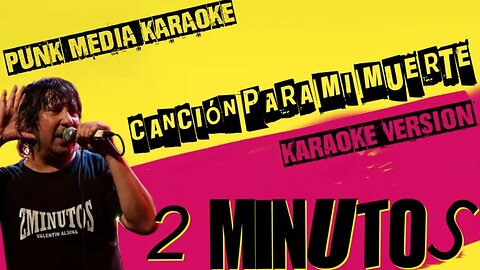 2 MINUTOS ✴ CANCIÓN PARA MI MUERTE ✴ KARAOKE INSTRUMENTAL ✴ PMK