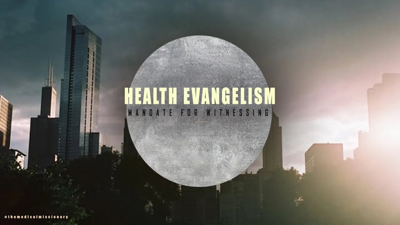 HEALTH EVANGELISM - MANDATE FOR WITNESSING