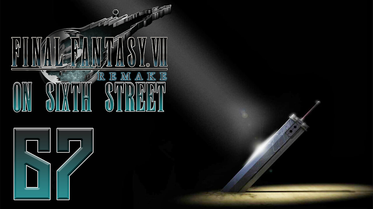 Final Fantasy VII Remake on 6th Street Part 67