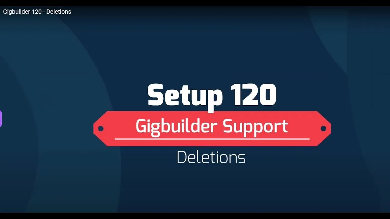 Gigbuilder 120 - Deletions