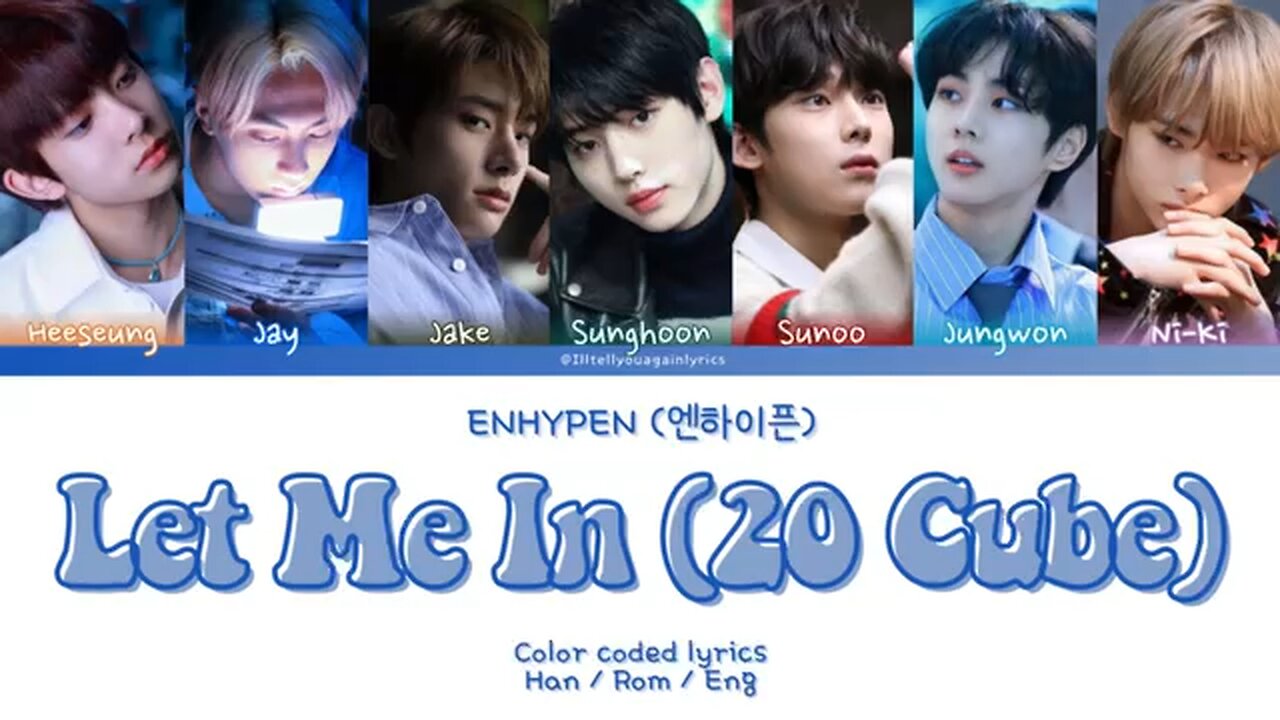 ENHYPEN [엔하이픈] “Let Me In (20 Cube) Lyrics [Color Coded Han_Rom_Eng]