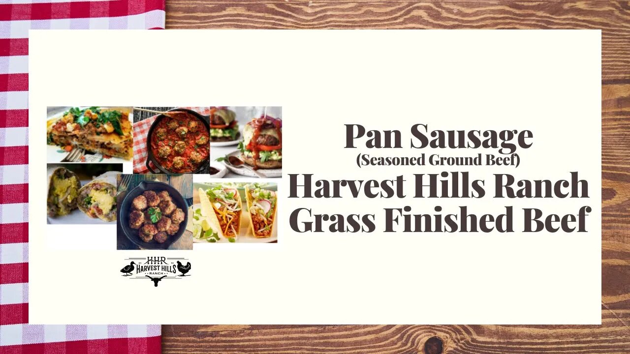 Ancestral Blend Pan Sausage (Seasoned Ground Beef) Harvest Hills Ranch Grass Finished Beef