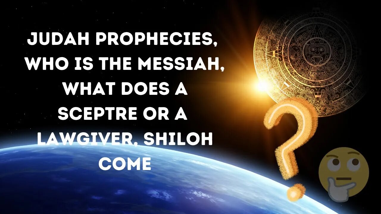 Judah Prophecies, Who is the Messiah, What is a Scepter or a Lawgiver , Shiloh come