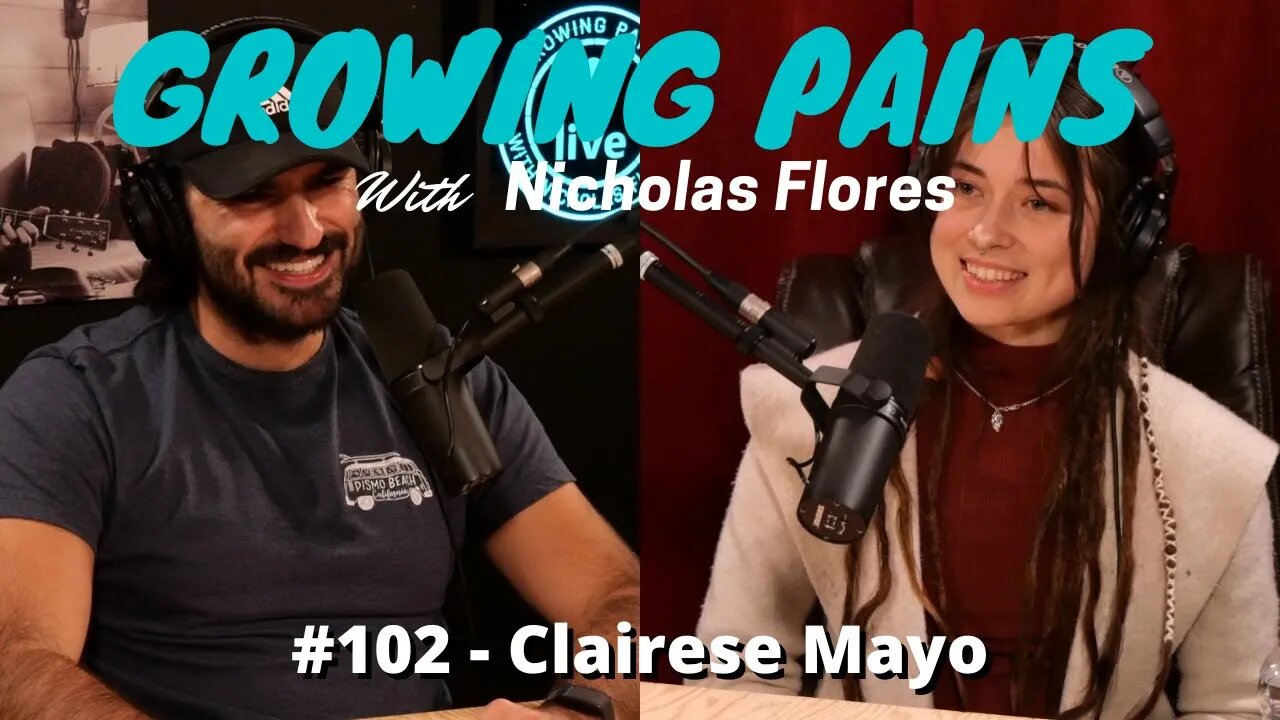 Growing Pains with Nicholas Flores #102 - Clairese Mayo