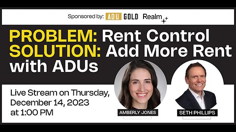 PROBLEM: Rent Control SOLUTION: Add More Rent with ADUs