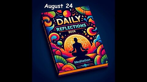 Daily Reflections Meditation Book – August 24 – Alcoholics Anonymous - Read Along – Sober Recovery