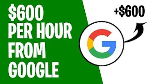 Make $600 Per Hour FOR FREE FROM GOOGLE | Make money online 2021