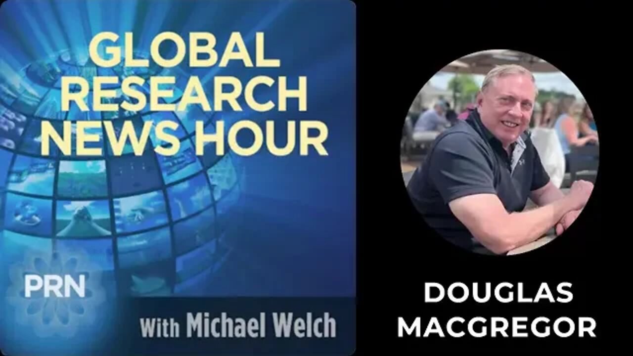 Douglas MacGregor: Talks Russia/Ukraine Updates