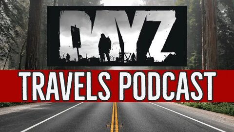 DayZ- Travels Podcast