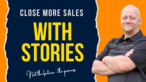 Close More Sales With Stories