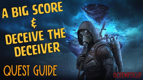 A Big Score and Deceive the Deceiver Quest Guide in Stalker 2