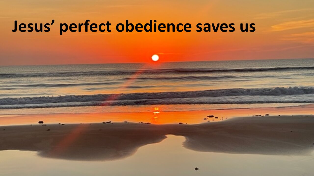 Sermon Only | Jesus' perfect obedience saves us | 20220831