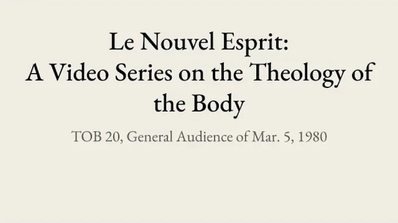 Theology of the Body Audience 20 | Le Nouvel Esprit Commentary on TOB