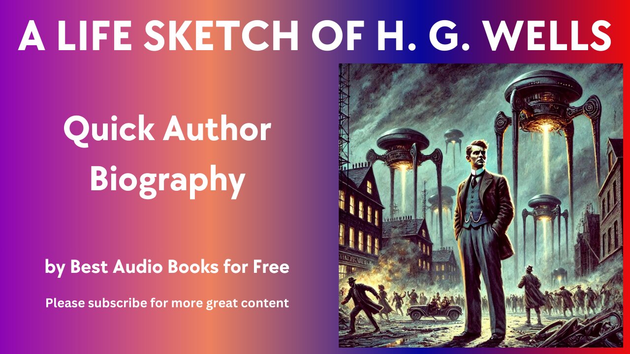 A Life Sketch and Quick Biography of H. G. Wells