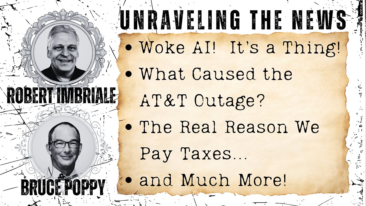 Woke AI! It's a Thing! | What Caused the AT&T Outage? | The Real Reason We Pay Taxes | and Much More