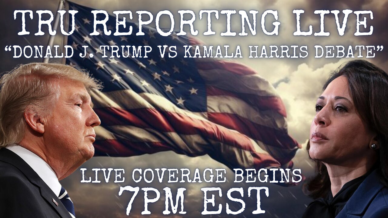 TRU REPORTING LIVE: Covers the Donald J. Trump and Kamala Harris DEBATE!!