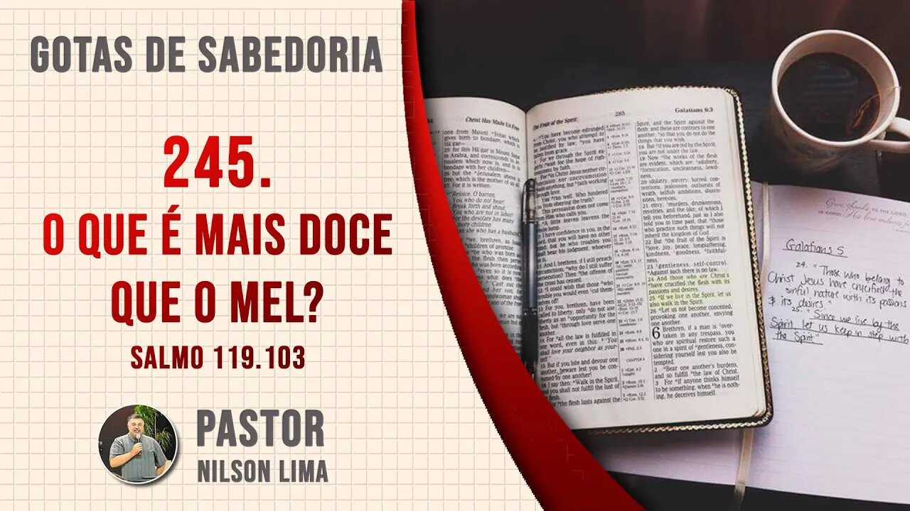 🔴 245. O que é mais doce que o mel? - Salmo 119.103 - Pr. Nilson Lima #DEVOCIONAL