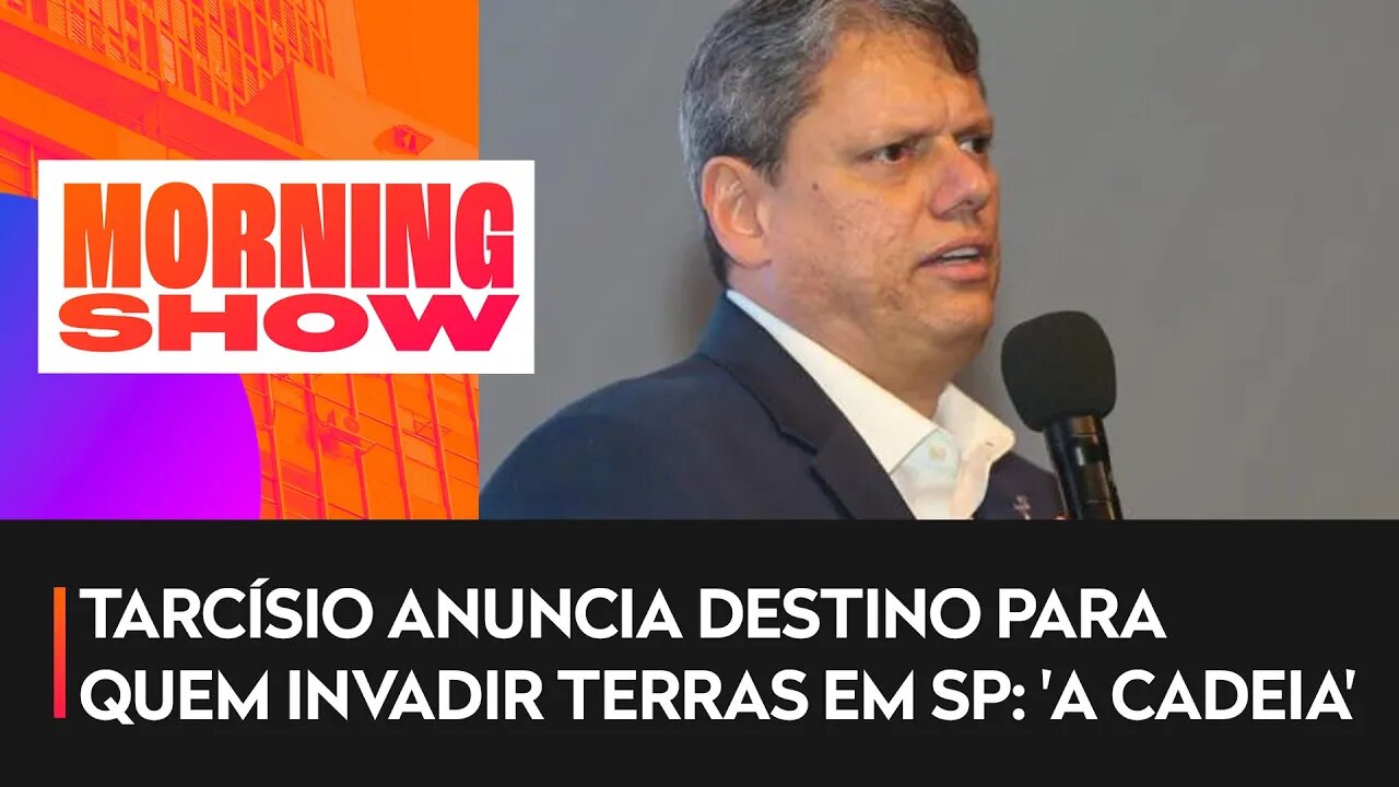 Tarcísio não vai tolerar as invasões no estado de SP