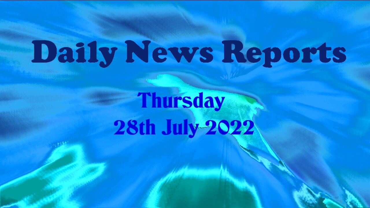 Daily News reports 28th July 2022 Thursday (composite)