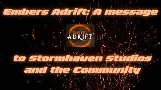 Embers Adrift: A message to Stormhaven Studios and the community