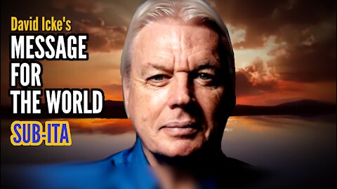 David Icke: Messaggio Al Mondo / Message For The World [SUB-ITA]